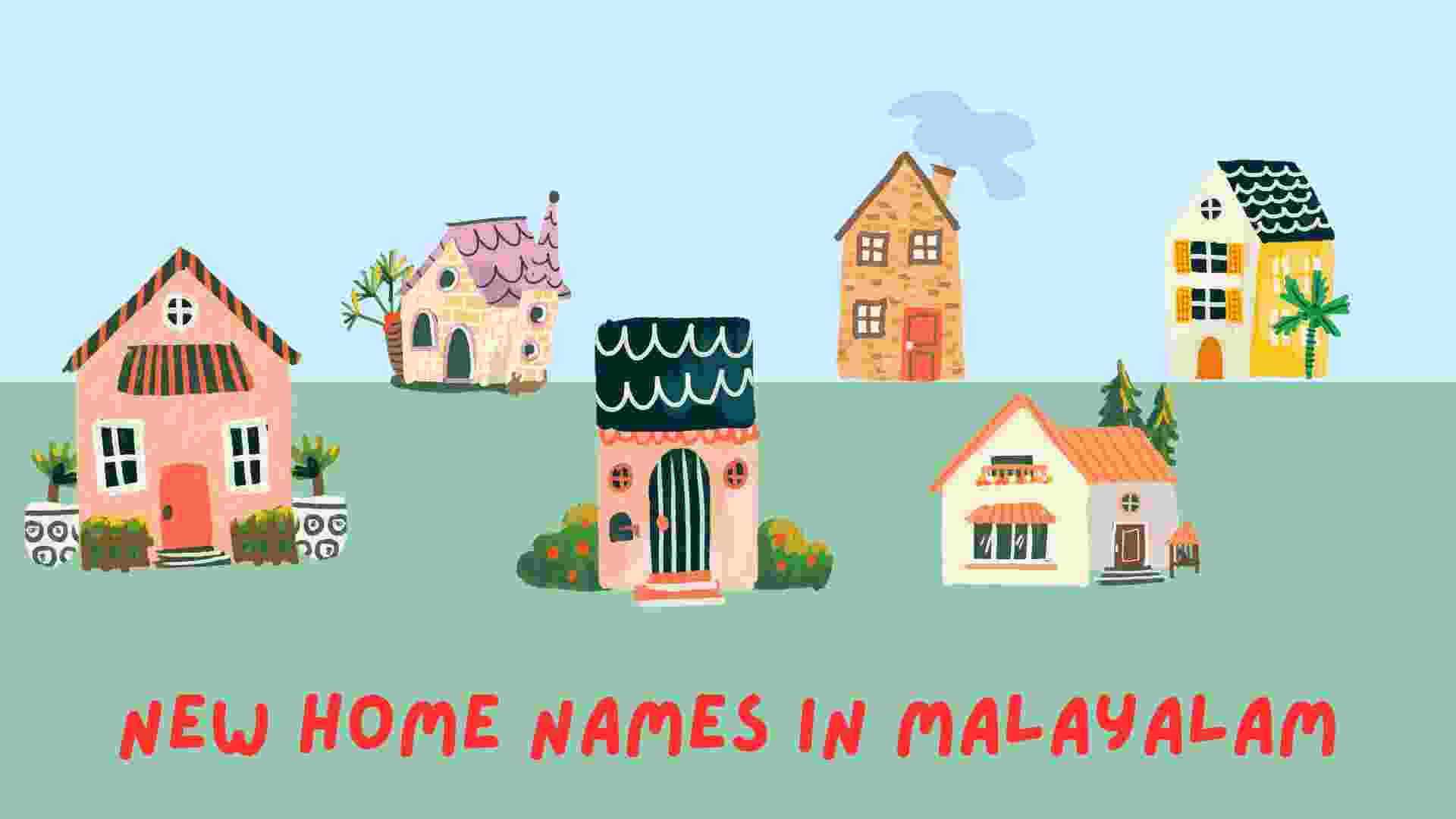 new home names in malayalam​ 200