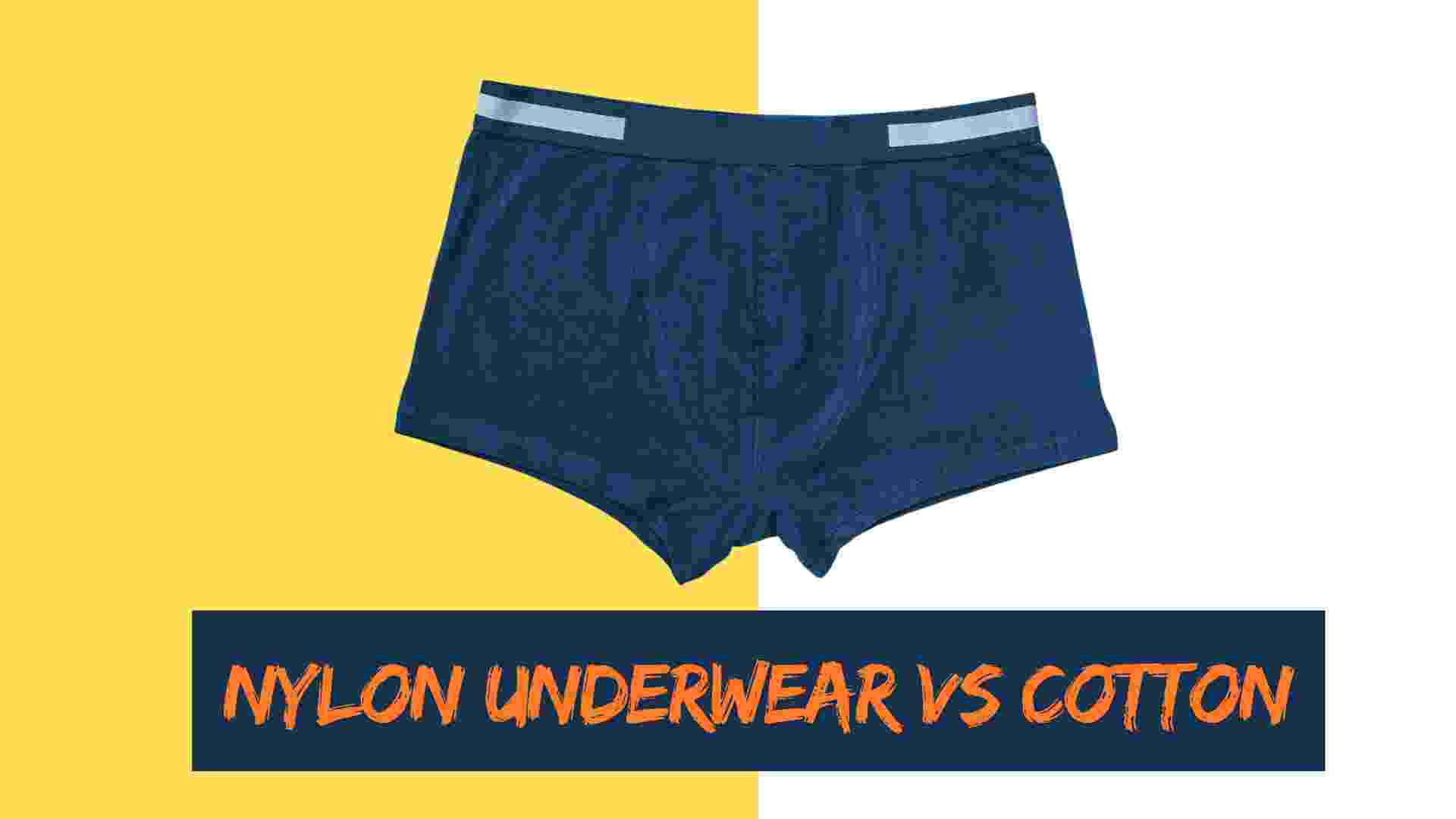 nylon underwear vs cotton