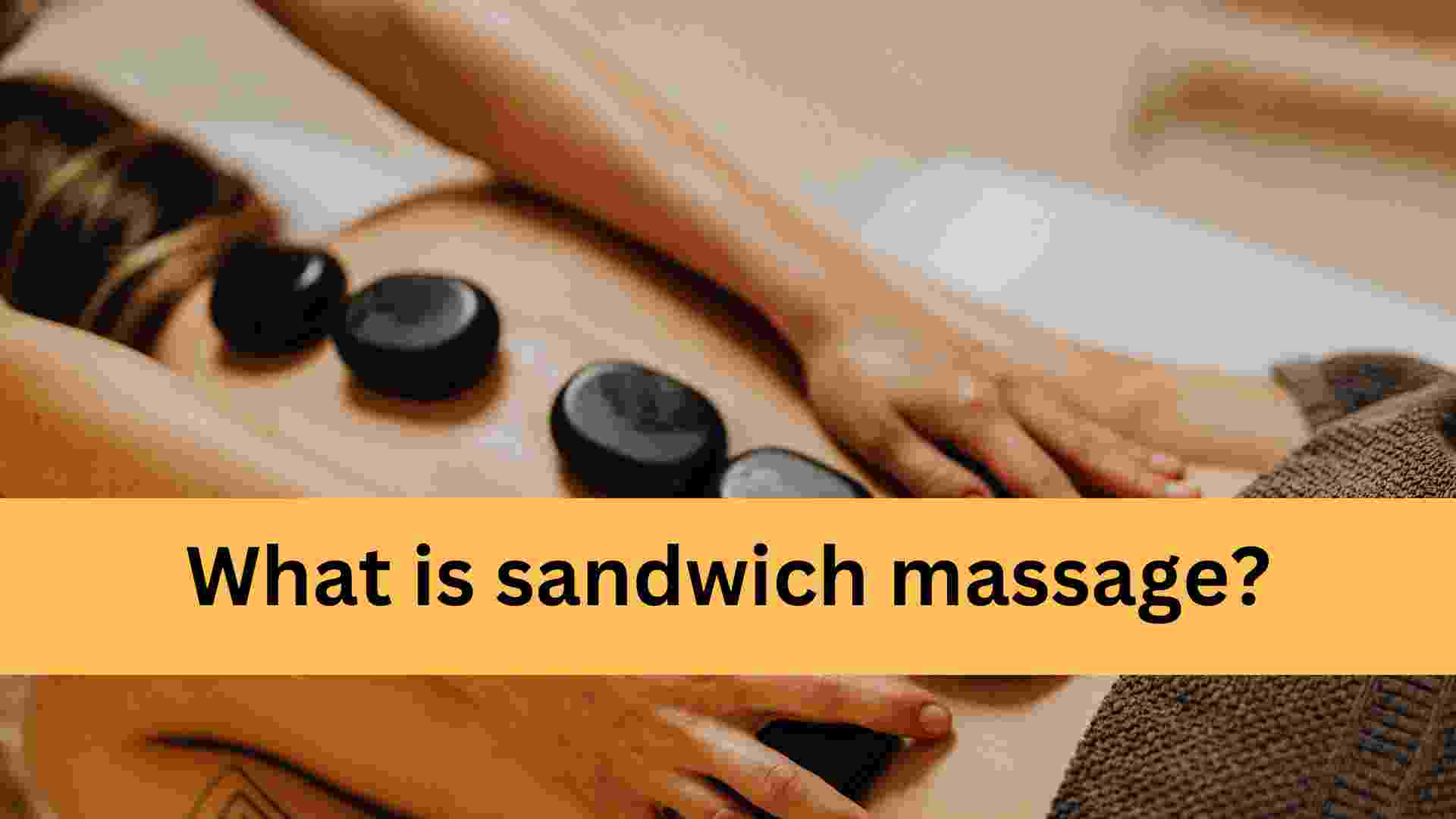 Sandwich Massage